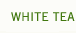 White tea.